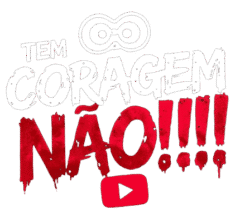 Tem coragem Não